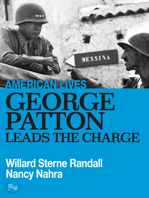 Title details for George Patton Leads The Charge by Willard Sterne Randall - Available